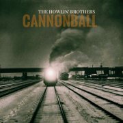 The Howlin' Brothers - Cannonball (2017)