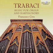 Francesco Cera - Giovanni Maria Trabaci: Music for Organ and Harpsichord (2014)