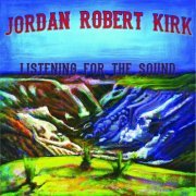 Jordan Robert Kirk - Listening for the Sound (2019)