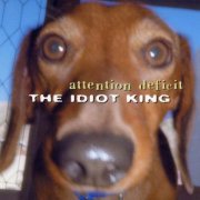 Attention Deficit - The Idiot King (2001)