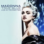 Madonna - True Blue - Live in the Eighties (2025)