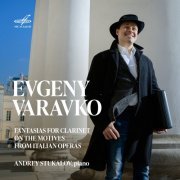 Evgeny Varavko - Fantasias for Clarinet on the Motives from Italian Operas (2022)