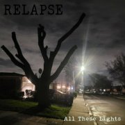 Relapse - All These Lights (2024)