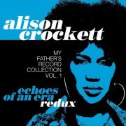 Alison Crockett - Echoes of an Era Redux: My Father's Record Collection, Vol. 1 (2023)