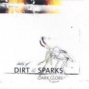 Dark Globe - Tales of Dirt and Sparks (1999)