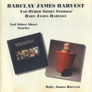 Barclay James Harvest - And Other Short Stories `71 / Baby James Harvest `72