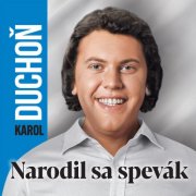 Karol Duchoň - Narodil sa spevák (2025)