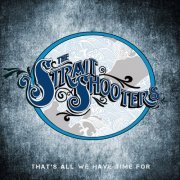 The Strait Shooters - That's All We Have Time For (2017)