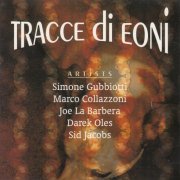 Simone Gubbiotti, Marco Collazzoni, Joe LaBarbera, Darek Oles, Sid Jacobs - Tracce Di Eoni (2006)