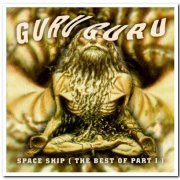 Guru Guru - Space Ship: The Best of Part 1 (1996)