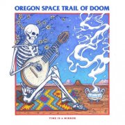 Oregon Space Trail of Doom - Time Is A Mirror (2021)