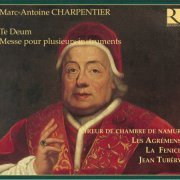 Choeur de Chambre de Namur, Les Agrémens, La Fenice, Jean Tubéry - Charpentier: Te Deum - Messe pour plusieurs instruments (2005)