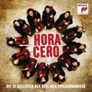 Die 12 Cellisten der Berliner Philharmoniker - Hora Cero (2016) [Hi-Res]