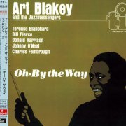 Art Blakey And The Jazzmessengers - Oh-By The Way (2015)