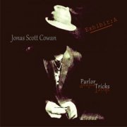 Jonas Scott Cowan - Parlor Tricks: Exhibit A (2020)