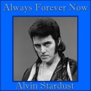 Alvin Stardust - Always Forever Now (2016)