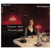 Trio Chausson - Chausson & Ravel: Trios avec piano (2007)