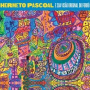 Hermeto Pascoal - E Sua Visão Original do Forró (2018)