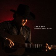 Zach Top - Ain't In It For My Health (2025)