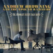 Andrew Browning And The 9 Pound Hammers - The Midnight Desert Talk Radio (2022)