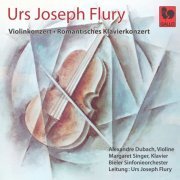 Alexandre Dubach - Urs Joseph Flury: Violinkonzert - Romantisches Klavierkonzert (2021)