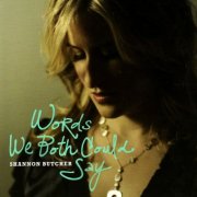 Shannon Butcher - Words We Both Could Say (2008)