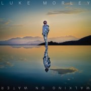 Luke Morley - Walking On Water (2025) [Hi-Res]