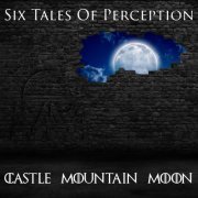 Castle Mountain Moon - Six Tales Of Perception (2024) [Hi-Res]