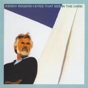 Kenny Rogers - Eyes That See In The Dark (1983) [2006]