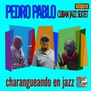 Pedro Pablo Sextet - Charangueando en Jazz (2021)