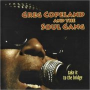 Greg Copeland & Soul Gang - Take It To The Bridge (2012) [CD Rip]