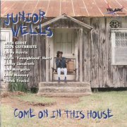 Junior Wells - Come On In This House (2002) [SACD]