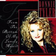 Bonnie Tyler - From The Bottom Of My Lonely Heart (1993)