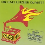 Michael Lutzeier Quartet - Schlager Hitz (Berlin Filmsongs Jazzified) (2008)