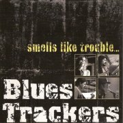 Blues Trackers - Smells Like Trouble... (2011)