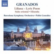 Barcelona Symphony Orchestra, Pablo González - Granados: Liliana, Suite Oriental & Elisenda (2016) [Hi-Res]