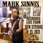 Mark Sinnis - Recorded Live From Sun Studio 8-25-2021 (2022)