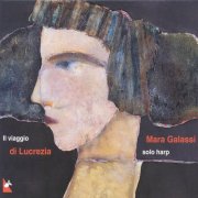 Mara Galassi - Il Viaggio di Lucrezia: Music for solo harp (2000)