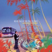 Rhum For Pauline - Leaving Florida (2015)