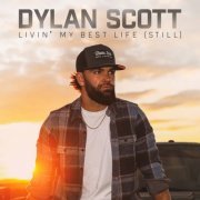 Dylan Scott - Livin' My Best Life (Still) (2024) Hi Res