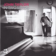 John Taylor - In Two Minds (2014)