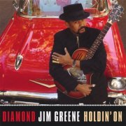 "Diamond" Jim Greene - Holdin' On (2006)
