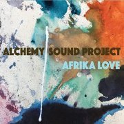 Alchemy Sound Project - Afrika Love (2021)