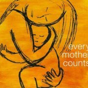 VA - Every Mother Counts: Songs Inspired By The Documentary "No Woman, No Cry" Directed By Christy Turlington Burns (2011)