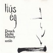 Dresch "Dudás" Mihály - Hűs Ég (1997)