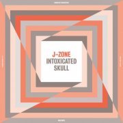 J-Zone - Intoxicated Skull (2023)