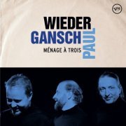 Wieder, Gansch & Paul - Ménage à trois (2019) [Hi-Res]