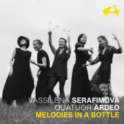 Vassilena Serafimova & Quatuor Ardeo - Melodies in a Bottle (2026) [Hi-Res]