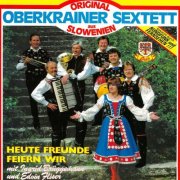 Original Oberkrainer Sextett, Ingrid Brüggemann, Edvin Fliser - Heute Freunde feiern wir (1985/2025)