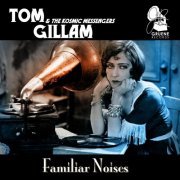 Tom Gillam & The Kosmic Messengers - Familiar Noise (2020)